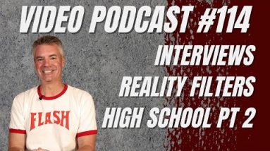 Video Podcast #114 - Interviews Again, Filters and Reality, High School Again