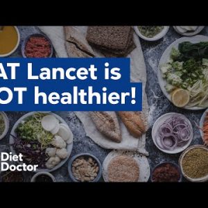 EAT Lancet is NOT a healthier diet!