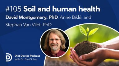 Does healthy soil mean healthy humans? – Diet Doctor Podcast