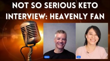 Not So Serious Keto Interview #6 - Heavenly Fan