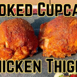 Smoked "Cupcake" Chicken Thighs - Consistently Juicy and Delicious!