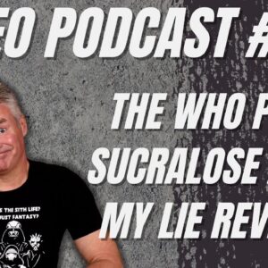 Video Podcast #140 - Quick WHO Follow-up, New Study on Sucralose, Truths and Lie Revealed