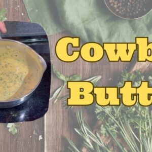 Cowboy Butter - The Herbalicious Dipping Sauce for Steak, Chicken or Seafood