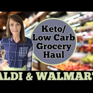 Aldi & Walmart Grocery Haul | Low Carb