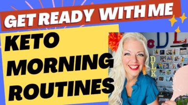 Get Ready with Me Keto Morning Routines