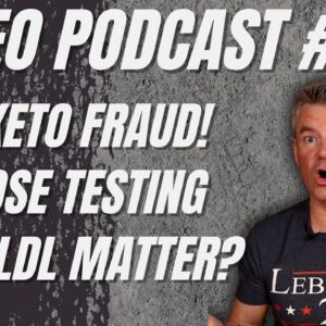 Video Podcast #166 - Keto Fraud, Glucose Testing, Is LDL a Big Deal?