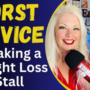 Worst Advice Breaking a Weight Loss Stall