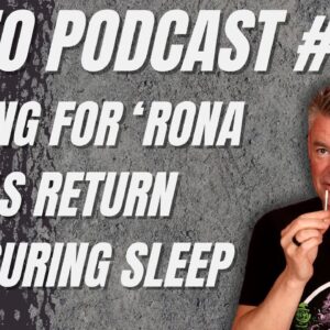 Video Podcast #178 - Testing for the 'Rona, When I say "We", Sleep Issues and Testing Products