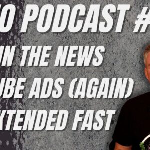 Video Podcast #183 - Kinda Keto in the News, Being Judgmental, Update on My Extended Fast