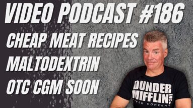 Video Podcast #186 - Recipe Videos and Playlists, Ingredient Police, Maltodextrin, OTC CGMs