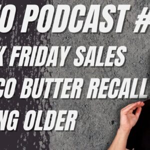 Video Podcast #199 - Black Friday, Costco Butter Recall, Getting Older (Tyson Fight)