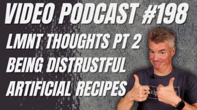 Video Podcast #198 - More LMNT Thoughts, Being Distrustful, AI Recipes