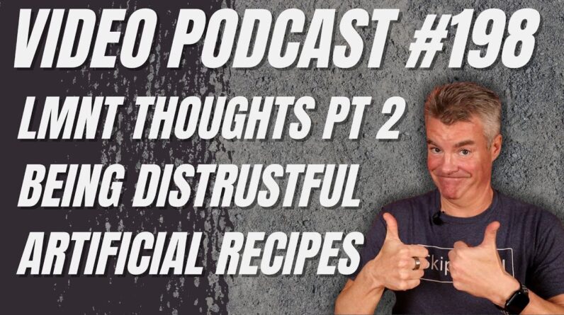 Video Podcast #198 - More LMNT Thoughts, Being Distrustful, AI Recipes