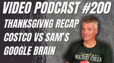 Video Podcast #201 - Thanksgiving, Being Sick, Costco vs Sam's Club, Google in my Brain