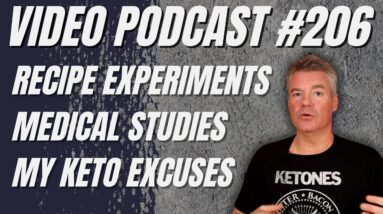 Video Podcast #206 - Recipe Experiments, Study Skepticism, Excuses for Not Going Keto