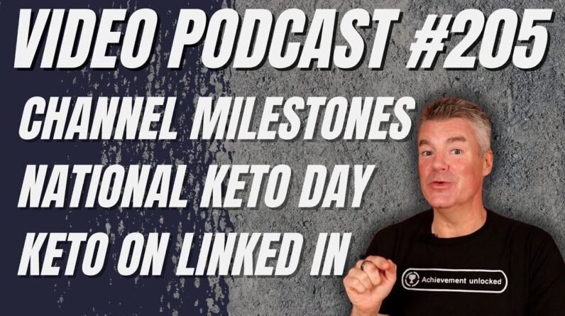 Video Podcast #205 - YouTube Milestones, National Keto Day, Dr. Lufkin on LinkedIn