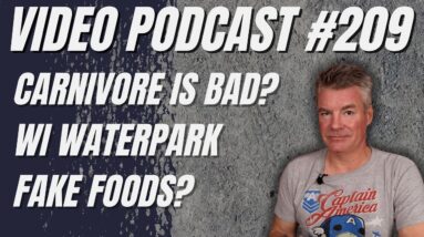 Video Podcast #209 - Carnivore in the News, Waterpark Vacation, Processing and Fake Foods