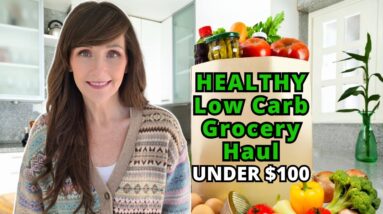 HEALTHY Grocery Haul On A Budget | Low Carb & Under $100!